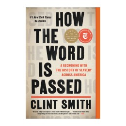 How the Word Is Passed (A Reckoning with the History of Slavery Across America) - Paperback Book